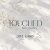 TOUCHED Gift Card